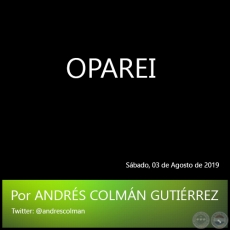 OPAREI - Por ANDRS COLMN GUTIRREZ - Sbado, 03 de Agosto de 2019